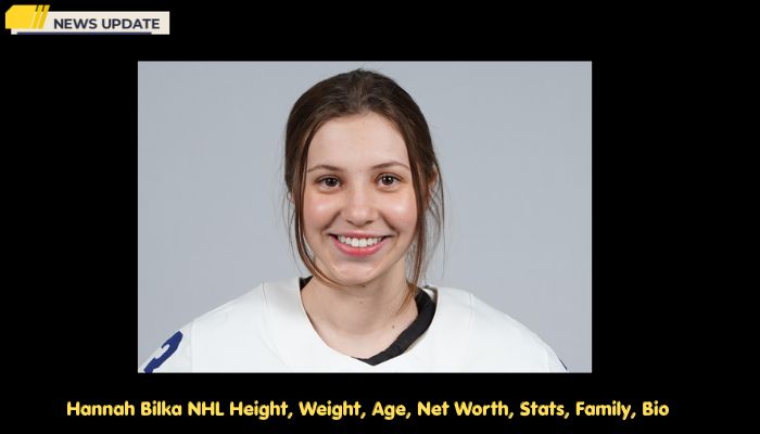 Hannah Bilka NHL Height, Weight, Age, Net Worth, Stats, Family, Bio  